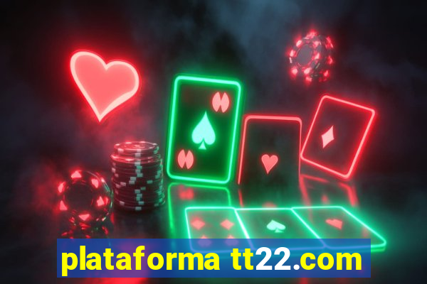 plataforma tt22.com